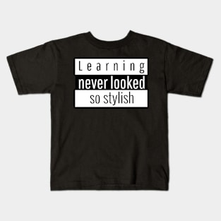 Learning never looked so stylish Kids T-Shirt